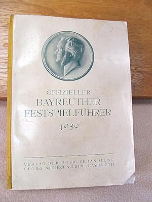 Bayreuther Festspielführer 1939. Offizielle Ausgabe. Im Auftrage der Festspielleitung und des Ver...