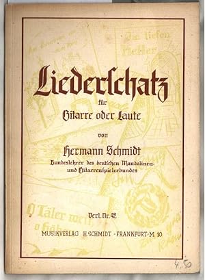 Liederschatz zur Gitarre oder Laute. von Hermann Schmidt, Bundeslehrer des deutschen Mandolinen- ...