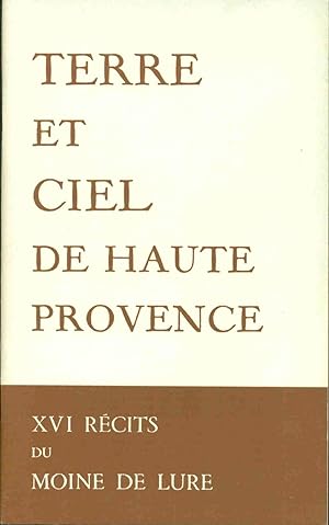 Terre et ciel de Haute Provence. XVI récits du Moine de Lure.1955-1965 . NO 35