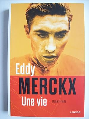 Eddy Merckx, une vie.