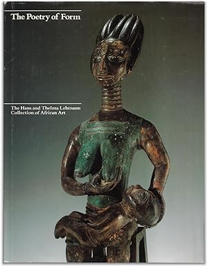 The Poetry of Form: The Hans and Thelma Lehmann Collection of African Art.