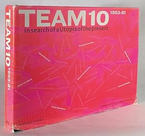 Team 10 1953-81: In Search of a Utopia of the Present