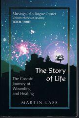 The Story of Life: The Cosmic Journey of Wounding and Healing
