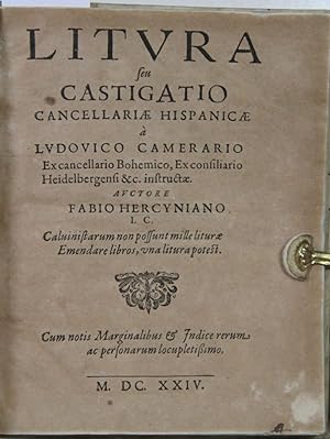 Litura seu Castigatio Cancellariae Hispanicae a Ludovico Camerario Excancellario Bohemico, Excons...