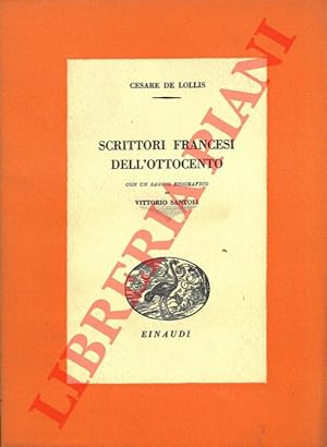 Scrittori francesi dell'Ottocento. Con un saggio biografico di Vittorio Santoli.
