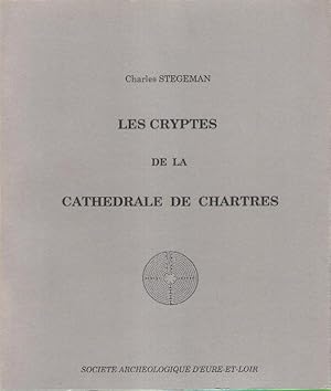 Les Cryptes De La Cathédrale De Chartres et Les Cathédrales Depuis L'époque Gallo-Romaine . Compl...
