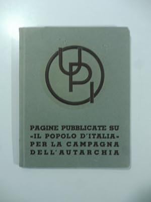 UPI. Pagine pubblicate su Il popolo d'Italia per la campagna dell'autarchia