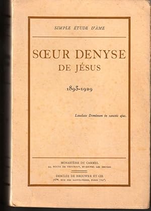 Simple étude d'âme. Soeur Denyse de Jésus 1893-1929