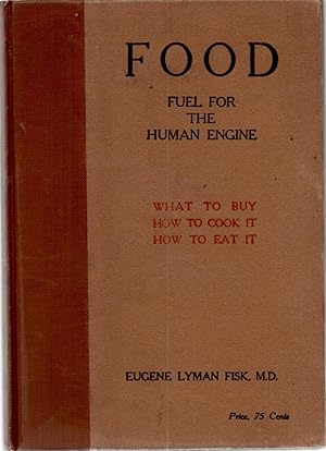 Food Fuel for the Human Engine What to Buy How to Cook It How to Eat It