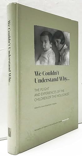 We Couldn't Understand Why.: The Plight and Experiences of the Children of the Holocaust