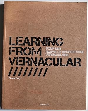 Learning from vernacular. Pour une nouvelle architecture vernaculaire.