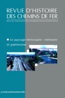 Le paysage ferroviaire. Mémoire et patrimoine ---- [ Revue d'Histoire des Chemins de Fer. N° 32-33