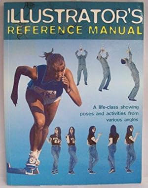 Illustrator's Reference Manual: A life-class showing poses and activities from various angles