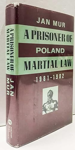 A Prisoner of Poland Martial Law 1981-1982