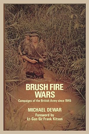 Brush Fire Wars: Minor Campaigns of the British Army Since 1945