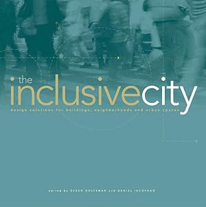 The Inclusive City: Design Solutions for Buildings, Neighborhoods, And Urban Spaces