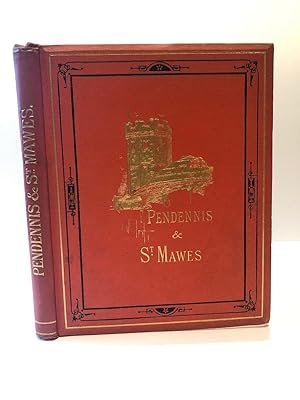 PENDENNIS & ST MAWES : AN HISTORICAL SKETCH OF TWO CORNISH CASTLES