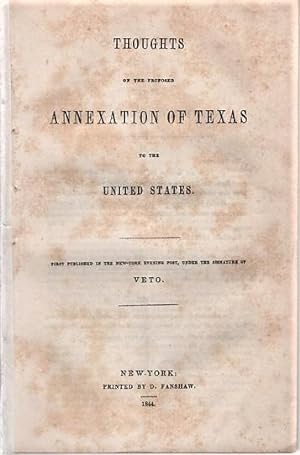 THOUGHTS ON THE PROPOSED ANNEXATION OF TEXAS TO THE UNITED STATES.; First published in the New-Yo...