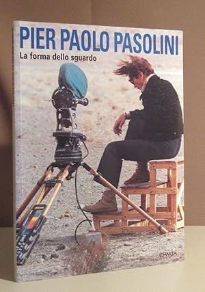 Pier Paolo Pasolini. La forma dello sguardo.