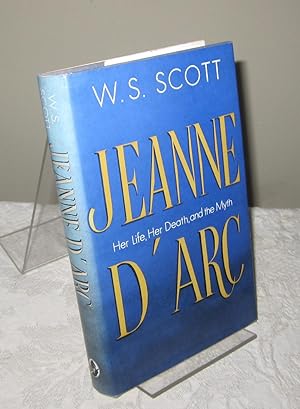 Jeanne D'Arc: Her Life, Her Death, and the Myth