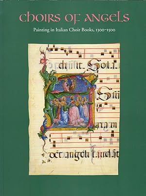 Choirs of Angels: Painting in Italian Choir Books, 1300-1500