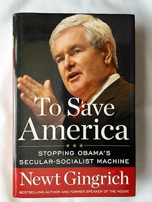 To Save America: Stopping Obama's Secular-Socialist MacHine