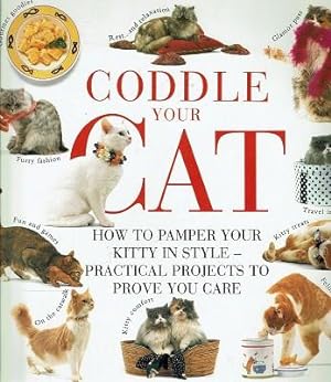 Cosset Your Cat: How to Pamper Your Pussy Cat in Style - Practical Projects to Prove You Care