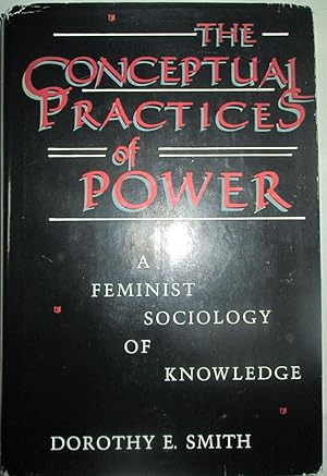 The Conceptual Practices Of Power: A Feminist Sociology of Knowledge (Northeastern Series on Femi...