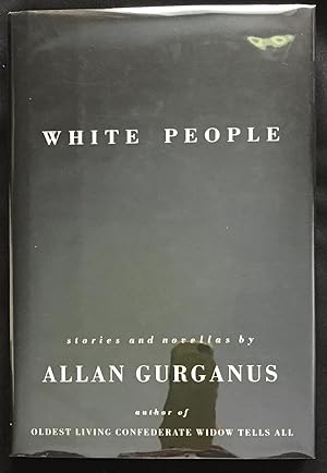 WHITE PEOPLE; stories and novellas by Allan Gurganus