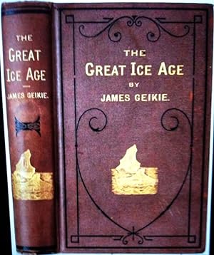 THE GREAT ICE AGE; and Its Relation to / The Antiquity of Man