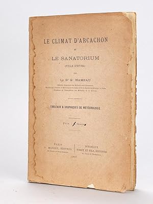 Le Climat d'Arcachon et le Sanatorium (Ville d'Hiver) [ Edition originale ] Tableaux & graphiques...