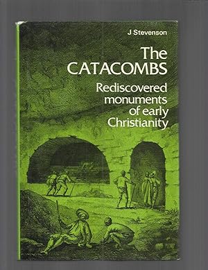 THE CATACOMBS: Rediscovered Monuments Of Early Christianity. With 144 Illustrations