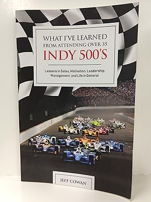 What I've Learned From Attending Over 35 Indy 500'S (SIGNED)
