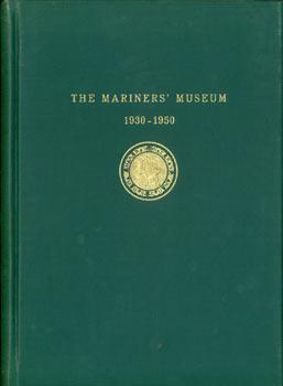 The Mariner's Museum 1930 - 1950. A History and Guide. Museum Publication No. 20.