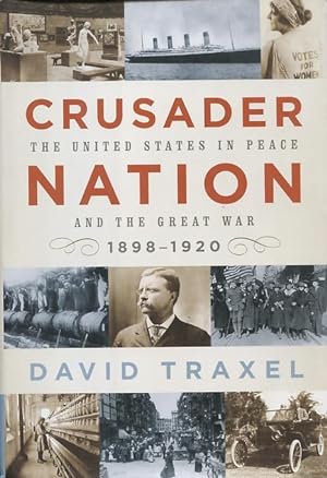 Crusader Nation: The United States in Peace and the Great War, 1898-1920
