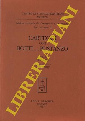 Edizione Nazionale del Carteggio di L. A. Muratori vol. 10, tomo II. Carteggi con Botti.Bustanzo....