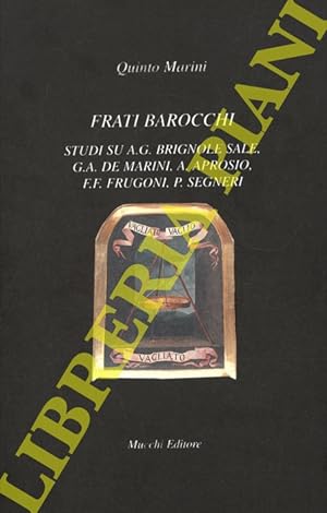 Frati barocchi. Studi su A.G. Brignole Sale, G.A. De Marini, A. Aprosio, FF. Frugoni, P. Segneri.