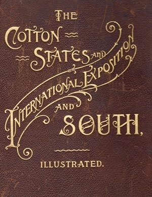 The Cotton States and International Exposition and South, Illustrated Including The Official Hist...