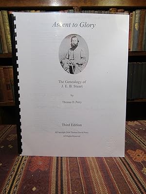 Ascent to Glory: The Genealogy of J. E. B. Stuart [SIGNED]
