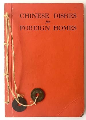 Chinese Dishes for Foreign Homes, a revised and enlarged edition of the popular Chinese Recipes