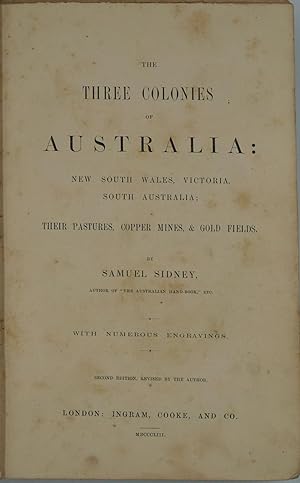 Three Colonies of Australia: New South Wales, Victoria, South Australia. Their Pastures, Copper M...