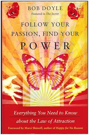 Follow Your Passion, Find Your Power: Everything You Need to Know about the Law of Attraction