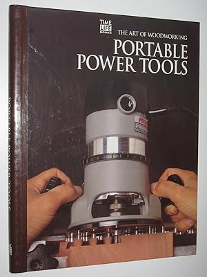 Portable Power Tools - The Art of Woodworking Series