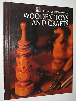 Wooden Toys and Crafts - The Art of Woodworking Series