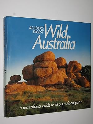 Wild Australia : A Recreational Guide to All Our National Parks