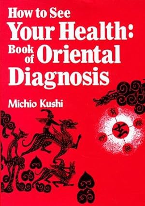 How to See Your Health: The Book of Oriental Diagnosis