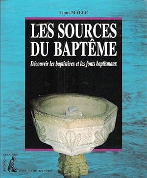 Les Sources Du Baptême : Découvrir Les Baptistères et Les Fonts Baptismaux