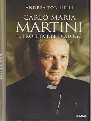 Carlo Maria Martini. Il profeta del dialogo