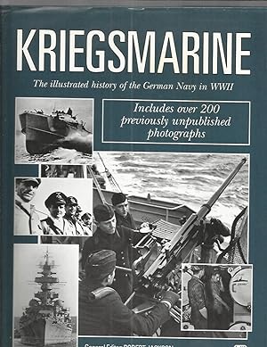 KRIEGSMARINE: The Illustrated History Of The German Navy In WWII. Includes Over 200 Previously Un...