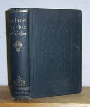 Roland Yorke A Sequel to The Channings (1869)